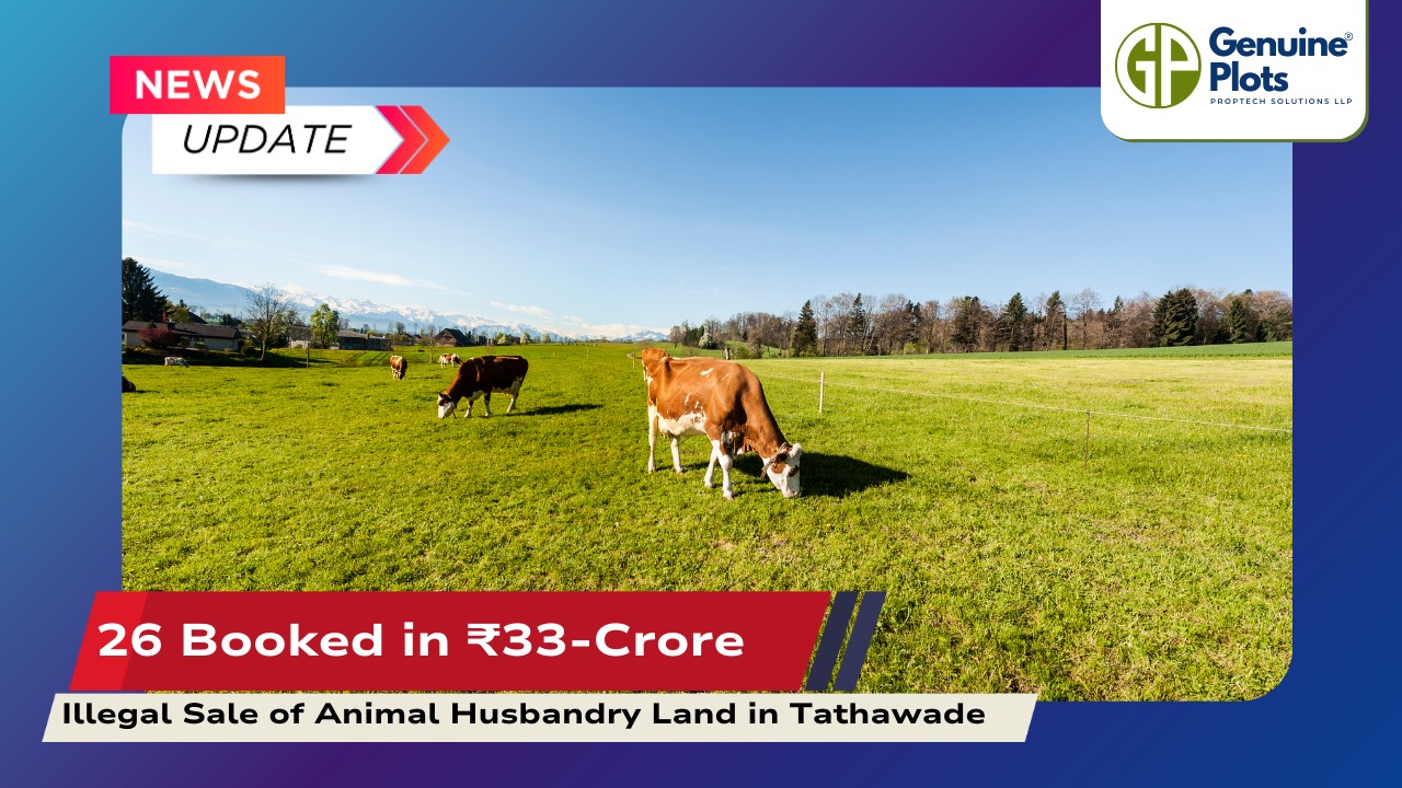 26 Booked in ₹33-Crore Illegal Sale of Animal Husbandry Land in Tathawade